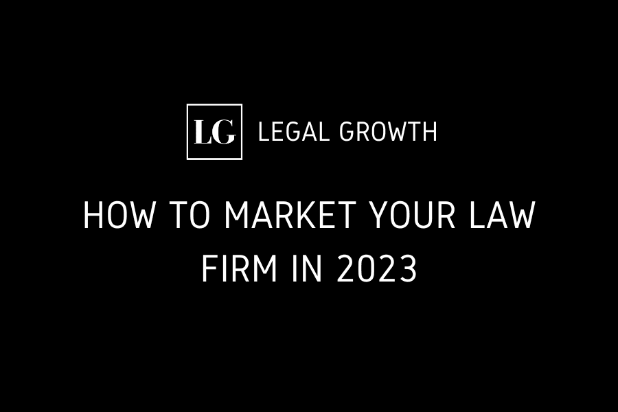 Marketing your Legal Business in 2023!