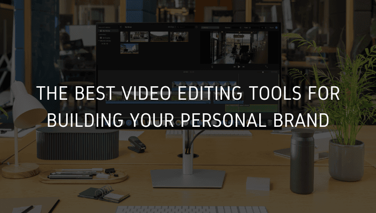 Top Video Editing Tools & Expert Tips for Personal Branding Success