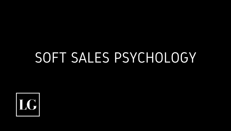 The Power of Soft Sales Psychology: Unlocking the Art of Closing a Sale (in the Legal Sector)